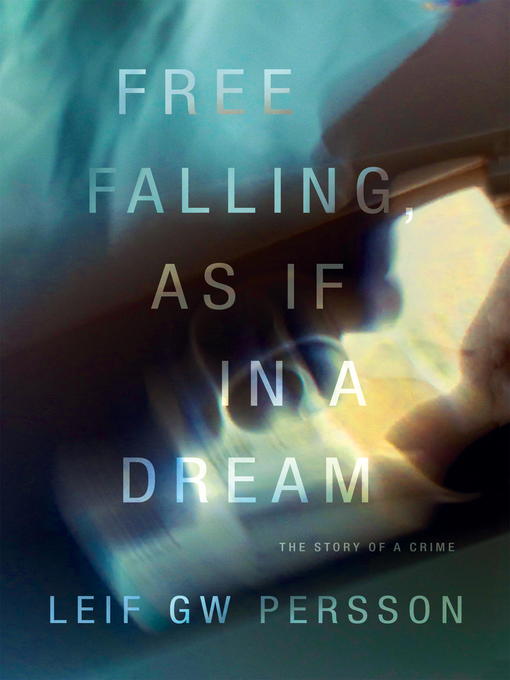 Title details for Free Falling, As If in a Dream by Leif GW Persson - Wait list